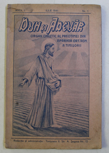 DUH SI ADEVAR - ORGAN OMILETIC AL PREOTIMEI DIN EPARHIA ORT. ROM . A TIMISORII , ANUL I , NR. 1 , IULIE , 1941