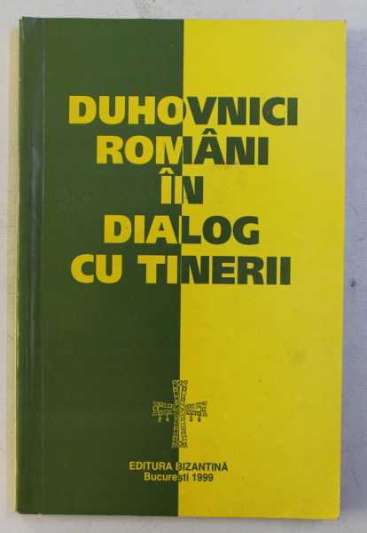 DUHOVNICI ROMANI IN DIALOG CU TINERII ED. a - II - a , 1999
