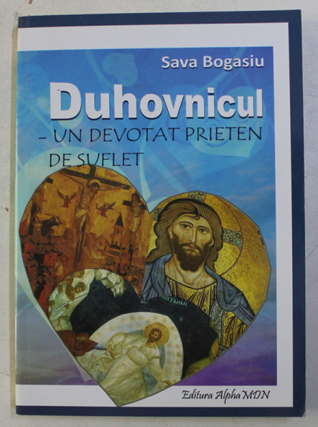 DUHOVNICUL - UN DEVOTAT PRIETEN DE SUFLET de SAVA BOGASIU , 2013