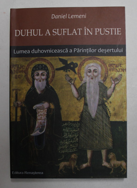 DUHUL A SUFLAT IN PUSTIE - LUMEA DUHOVNICEASCA A PARINTILOR DESERTULUI de DANIEL LEMENI , 2014