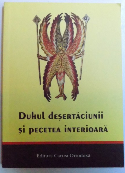 DUHUL DESERTACIUNII SI PECETEA INTERIOARA de PARINTELE SPIRIDON, 2014