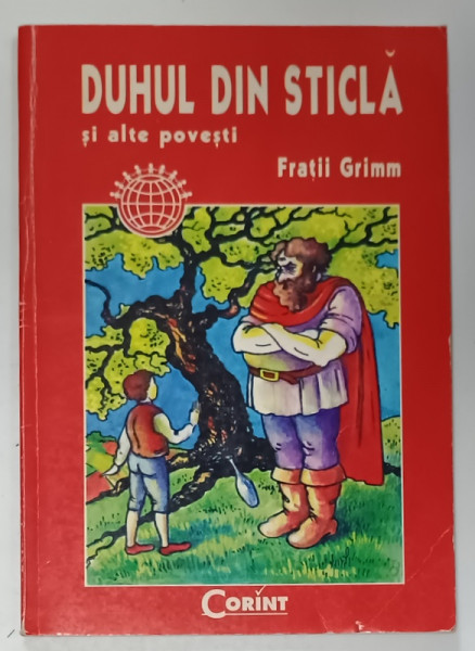 DUHUL DIN STICLA SI ALTE POVESTI de FRATII GRIMM , traducere de MIOARA SECHEL , 1998 , CONTINE INSEMNARI PE PAGINA DE GARDA , 1998