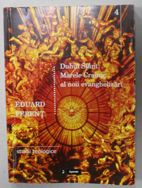 DUHUL SFANT , MARELE CRAINIC AL NOII EVANGHELIZARI de EDUARD FERENT , SERIA ' STUDII EVENAGHELICE ' , 2006