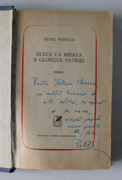 DULCE CA MIEREA E GLONTUL PATRIEI - roman de PETRU POPESCU , 1972 , DEDICATIE*