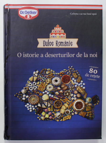 DULCE ROMANIE , O ISTORIE A DESERTURILOR DE LA NOI , 80 DE RETETE , 2022 , COTOR CU DEFECTE