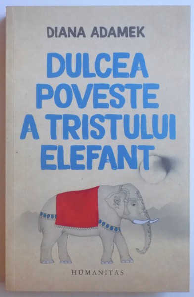 DULCEA POVESTE A TRISTULUI ELEFANT de DIANA ADAMEK , 2017 * PREZINTA HALOURI DE APA