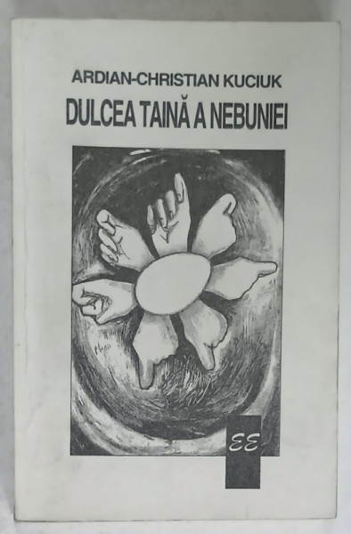 DULCEA TAINA A NEBUNIEI de ADRIAN - CHRISTIAN KUCIUK , 1998