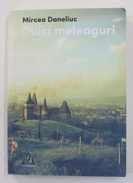 DULCI MELEAGURI de MIRCEA DANELIUC , 2016