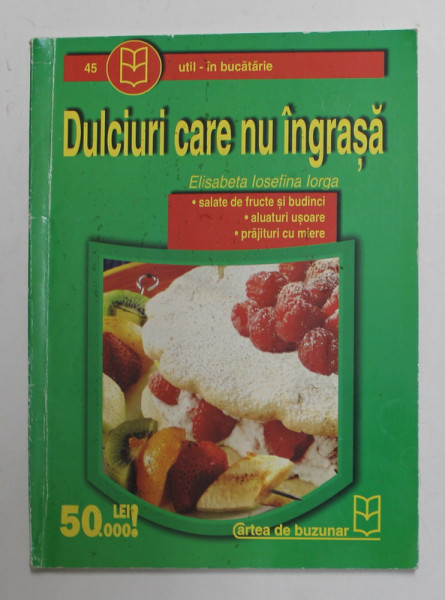 DULCIURI CARE NU INGRASA de ELISABETA IOSEFINA IORGA , ANII '2000