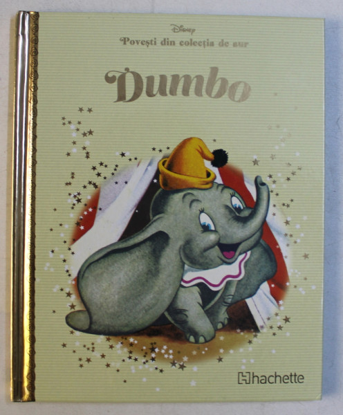 DUMBO , DISNEY , COLECTIA POVESTI DIN COLECTIA DE AUR , ilustratii de BEN BUTCHER , VOLUMUL 5 , 2018