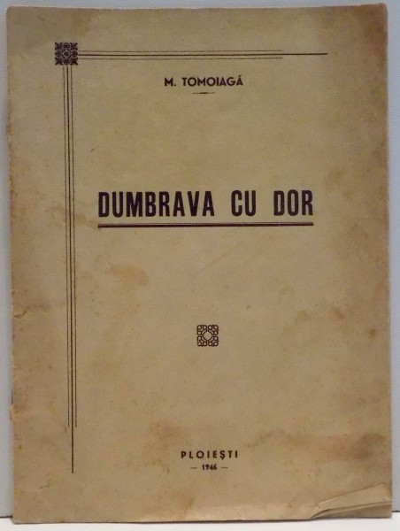 DUMBRAVA CU DOR de M. TOMOIAGA , 1946  , DEDICATIE*