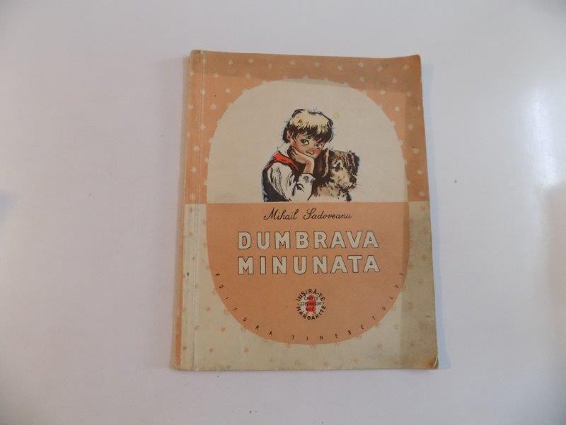Rezumat Dumbrava Minunată De Mihail Sadoveanu DUMBRAVA MINUNATA de MIHAIL SADOVEANU 1957