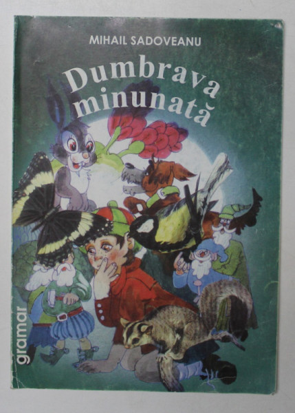 DUMBRAVA MINUNATA de MIHAIL SADOVEANU , ilustratii de ANAMARIA SMIGHELSCHI , 2006