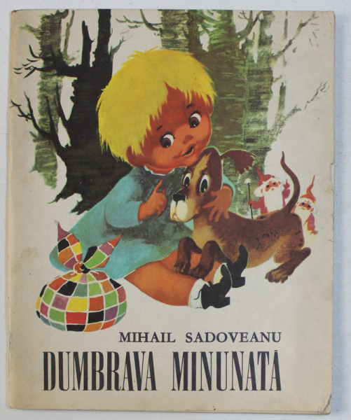 DUMBRAVA MINUNATA de MIHAIL SADOVEANU , ILUSTRATII de COCA CRETOIU , 1967