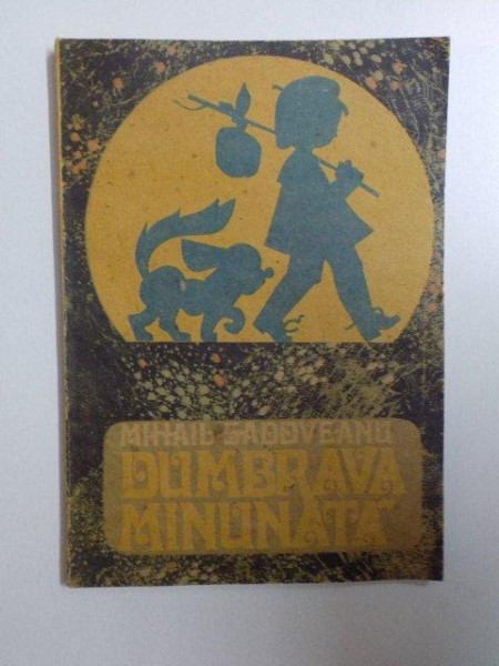 DUMBRAVA MINUNATA de MIHAIL SADOVEANU , ILUSTRATII de V. PENISOARA . STEGARU , 1991