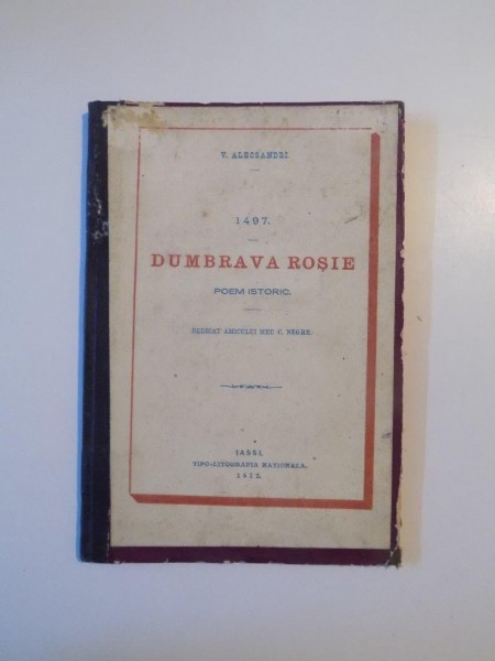 DUMBRAVA ROSIE ,POEM ISTORIC de V.ALECSANDRI ,IASI ,1872