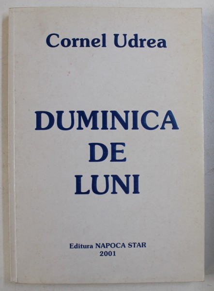 DUMINICA DE LUNI - 5 PIESE DE TEATRU de CORNEL UDREA , 2001