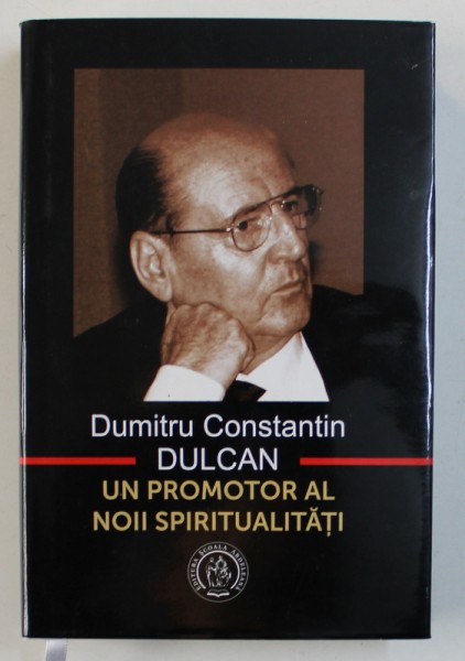 DUMITRU CONSTANTIN DULCAN - UN PROMOTOR AL NOII SPIRITUALITATI de VASILE GEORGE DANCU  , 2015