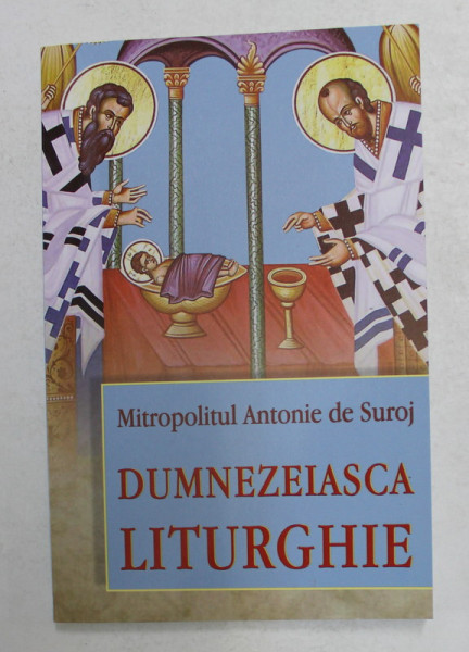 DUMNEZEIASCA LITURGHIE de MITROPOLITUL ANTONIE DE SUROJ , 2019