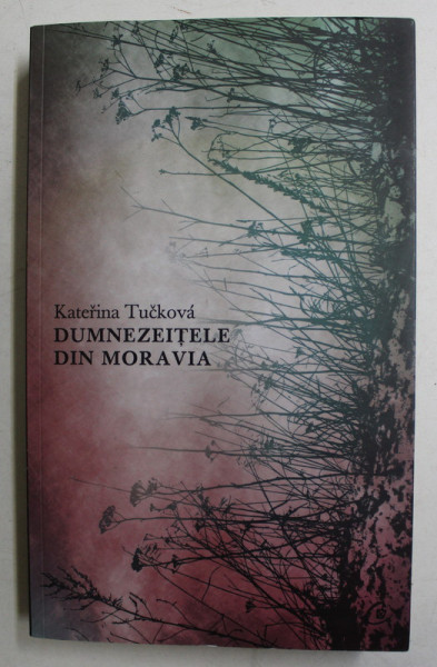 DUMNEZEITELE DIN MORAVIA de KATERINA TUCKOVA , 2015