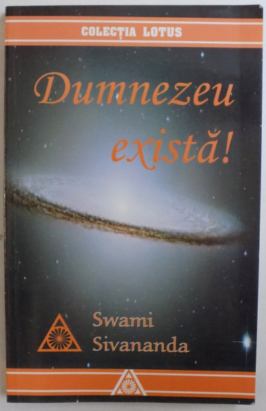 DUMNEZEU EXISTA ! de SWAMI SIVANANDA , 2006