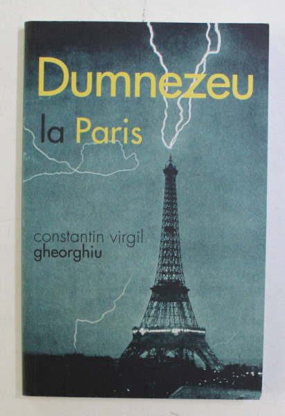 DUMNEZEU LA PARIS de CONSTANTIN VIRGIL GHEORGHIU , 2016