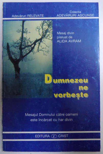 DUMNEZEU NE VORBESTE  - MESAJUL DOMNULUI CATRE OAMENI ESTE INCARCAT  CU HAR DIVIN de ALIDA AVRAM , 1998 * MINIMA UZURA