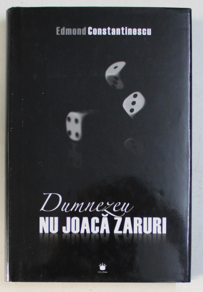 DUMNEZEU NU JOACA ZARURI de EDMOND CONSTANTINESCU , 2008