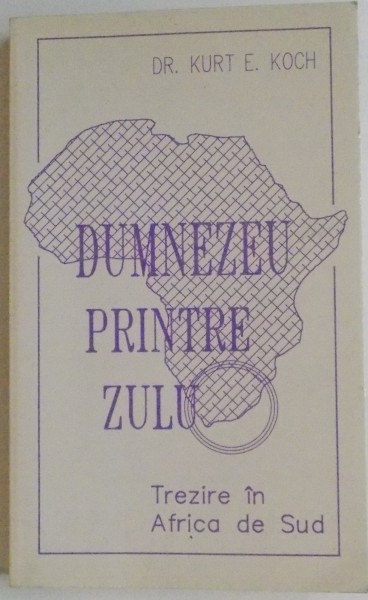 DUMNEZEU PRINTRE ZULU , NOI AM PRIVIT SLAVA LUI 1966-1976 de KURT E. KOCH