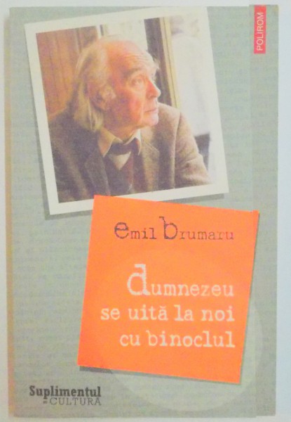 DUMNEZEU SE UITA LA NOI CU BINOCLUL de EMIL BRUMARU , 2006