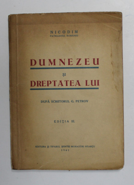 DUMNEZEU SI DREPTATEA LUI . DUPA SCRIITORUL G. PETROV ED. a - III - a de NICODIM PATRIARHUL ROMANIEI , 1942