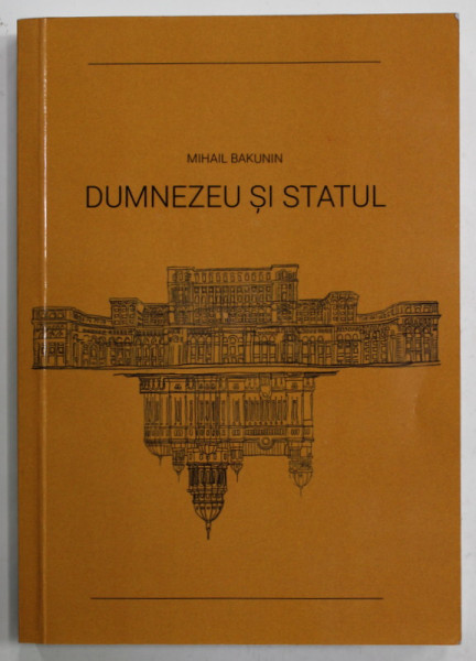 DUMNEZEU SI STATUL de MIHAIL BAKUNIN , 2019