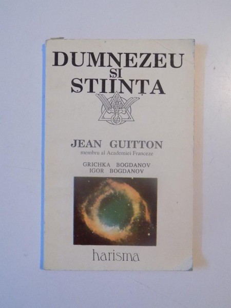 DUMNEZEU SI STIINTA de JEAN GUITTON , 1992