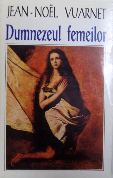DUMNEZEUL FEMEILOR de JEAN  - NOEL VUARNET , 1996