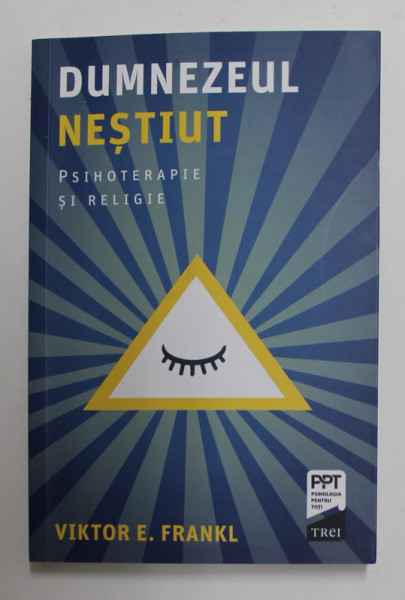 DUMNEZEUL NESTIUT - PSIHOTERAPIE SI RELIGIE de VIKTOR E . FRANKL , 2021