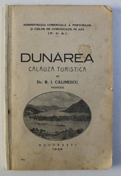 DUNAREA , CALAUZA TURISTICA de R. I. CALINESCU , 1935 *LIPSA COPERTA SPATE