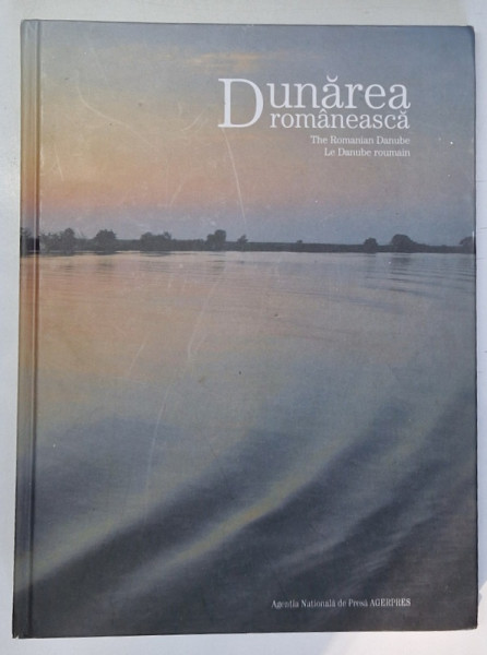DUNAREA ROMANEASCA, THE ROMANIAN DANUBE, LE DANUBE ROUMAIN, 2011