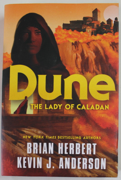 DUNE , THE LADY OF CALADAN by BRIAN HERBERT and KEVIN J. ANDERSON , 2021