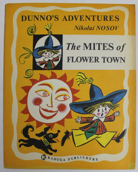 DUNNO 'S ADVENTURES , No. 1 : THE MITES OF FLOWER TOWN  by NIKOLAI NOSOV , drawings by BORIS KALAUSHIN , 1986