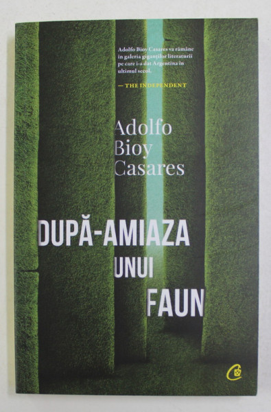 DUPA - AMIAZA UNUI FAUN , EDITIA A II - a de ADOLFO BIOY CASARES , 2021