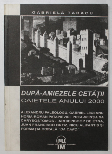 DUPA - AMIEZELE CETATII , CAIETELE ANULUI 2000 de GABRIELA TABACU , 2001