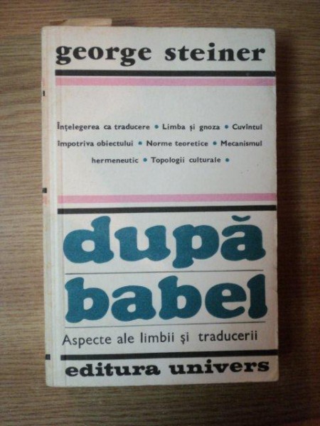 DUPA BABEL-GEORGE STEINER  BUCURESTI 1983