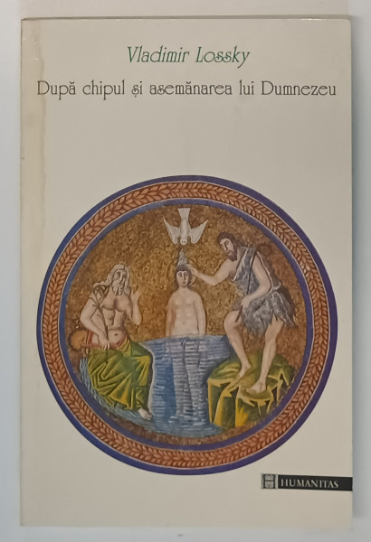 DUPA CHIPUL SI ASEMANAREA LUI DUMNEZEU de VLADIMIR LOSSKY , 1998 *PREZINTA HALOURI DE APA