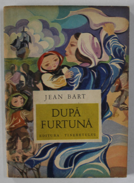 DUPA FURTUNA de JEAN BART , ilustratii de SIRBU NICOLAE , 1969