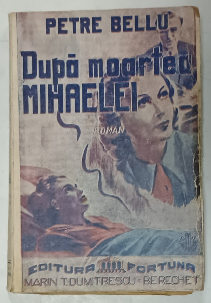 DUPA MOARTEA MIHAELEI , roman de PETRE BELLU , ANII '40