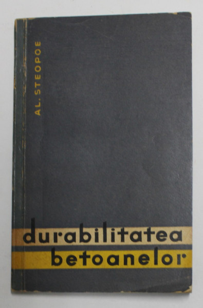 DURABILITATEA BETOANELOR de AL. STEOPOE , 1965