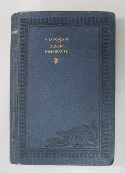 DURERI INABUSITE de MIHAIL SADOVEANU , 1908