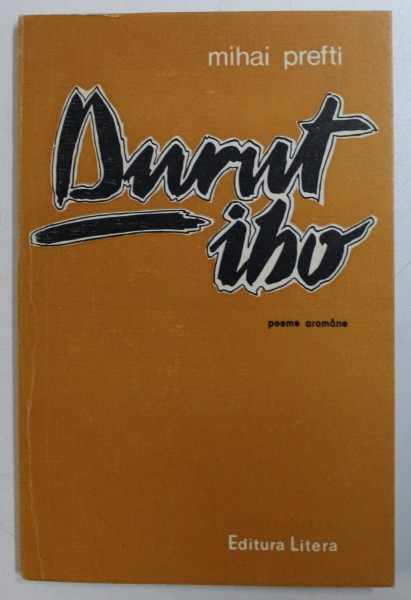 DURUT IHO = POEME AROMANE de MIHAI PREFTI , 1987
