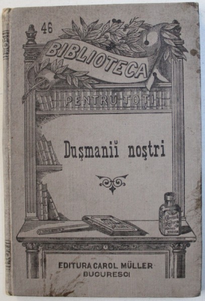 DUSMANII NOSTRI  - CINE- I UCIGASUL ? vulgarizare de DOCTORUL URECHIA , 1896