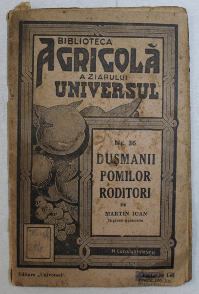 BIBLIOTECA AGRICOLA A ZIARULUI " UNIVERSUL " : INMULTIREA POMILOR RODITORI de PETRE FLORIAN , 1937 : DUSMANII POMILOR RODITORI de MARTIN IOAN , 1945